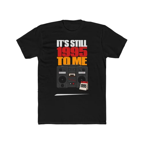 It's Still 1995 To Me