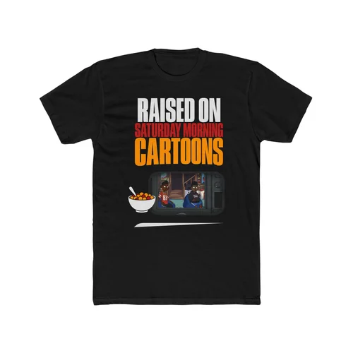 Raised On Saturday Morning Cartoons