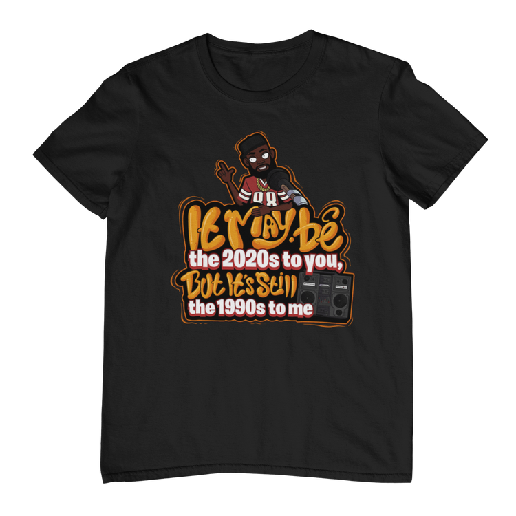 It's Still The 1990s To Me tee