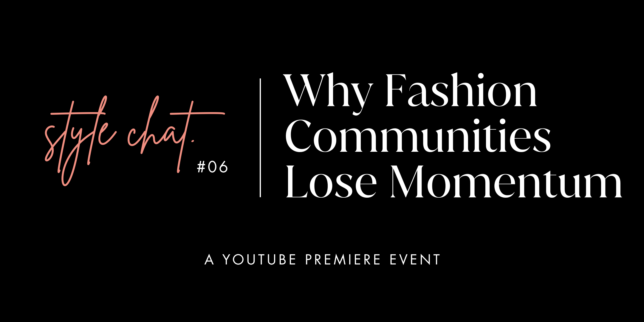 Style Chat #06 — Organization vs. Optimization: Why Fashion Communities Lose Momentum When They Get Too Organized