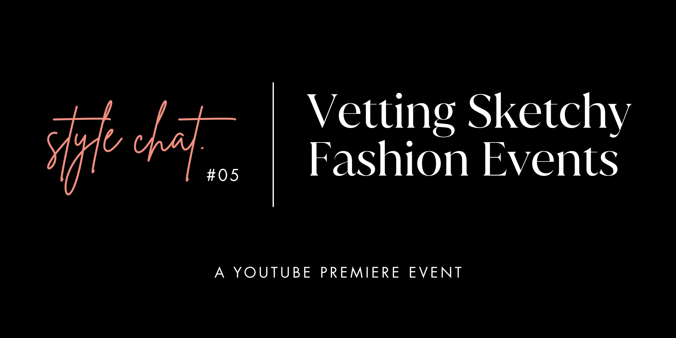 Style Chat #05 — Runway or Run Away: How to Vet Sketchy Fashion Events Before You RSVP