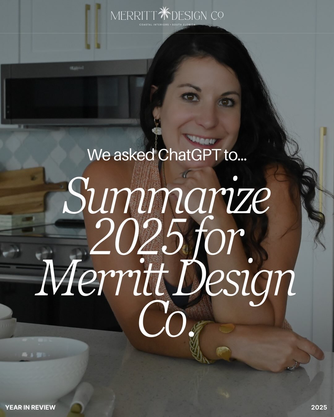 2025, you were a ride - in the best way.

We leaned hard into our coastal POV, made the client experience feel like a luxury service (minus the stuffiness), and even snuck in a few dreamy design detours along the way.

Some of the biggest wins didn&r