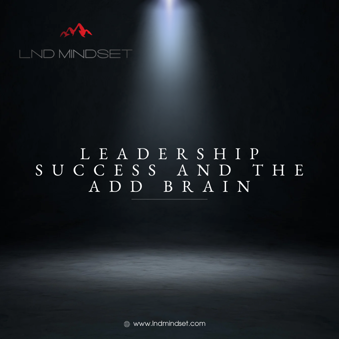 Leadership Success and The ADD Brain