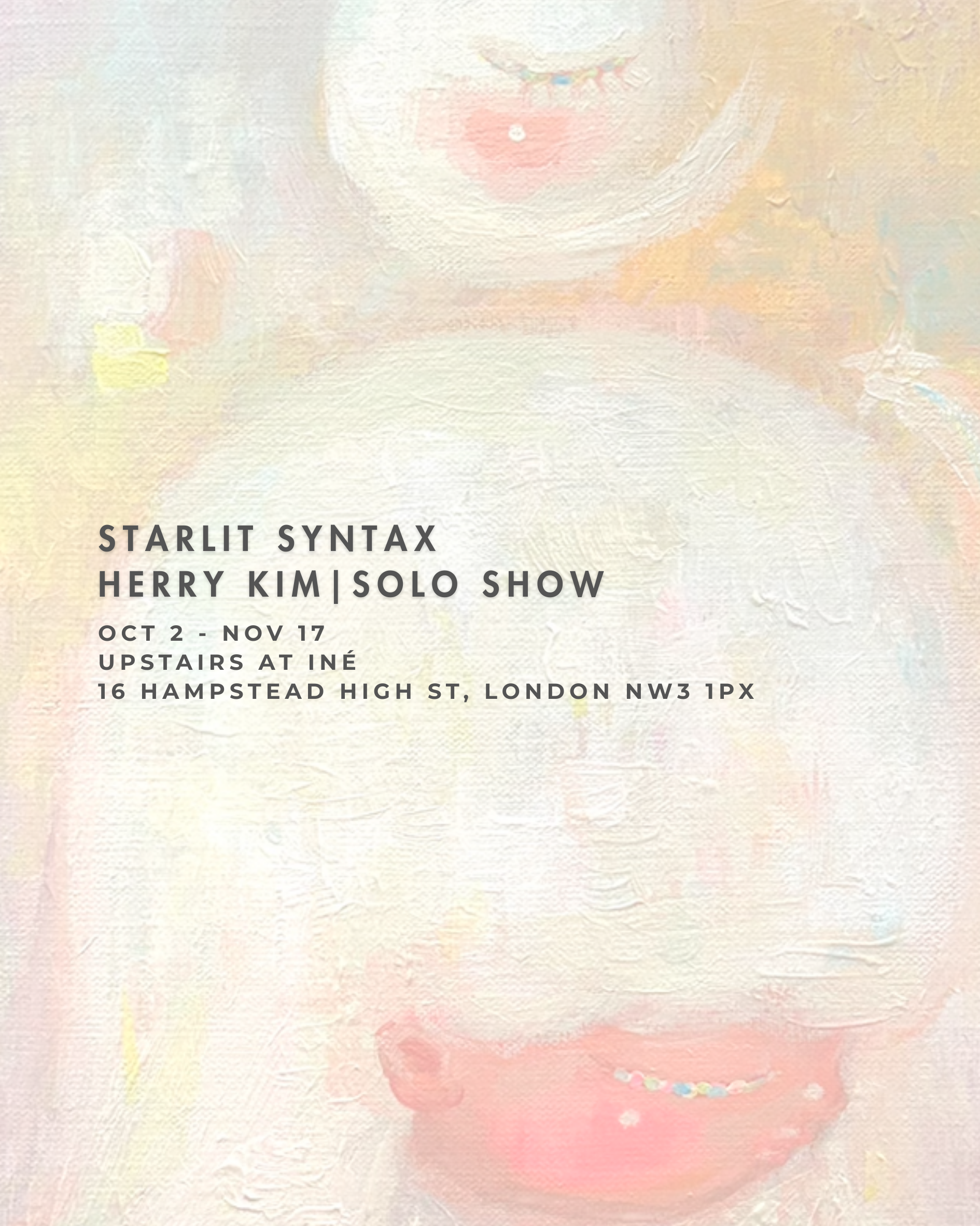 Starlit Syntax | Herry Kim | Solo Show | London, UK