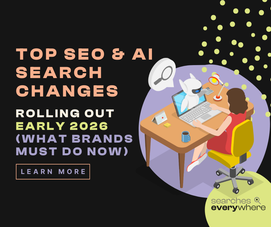 Top SEO &amp; AI Search Changes Rolling Out in Early 2026 (What Brands Must Do Now)