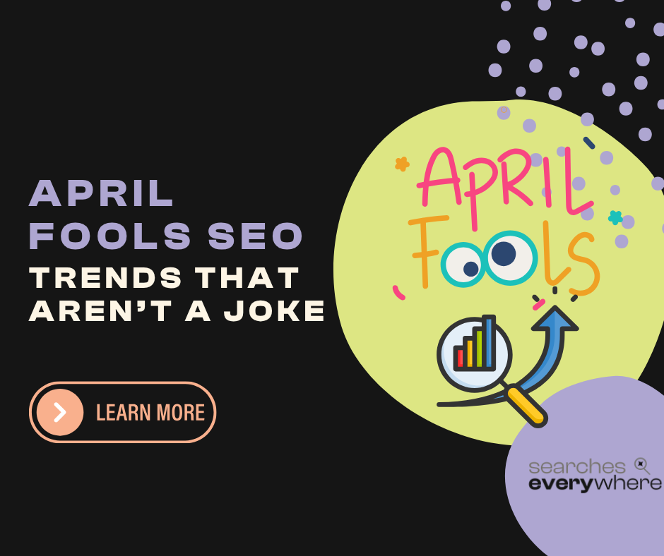 April Fools SEO: The Trends That Sound Fake… But Are Shaping the Future of AI Search