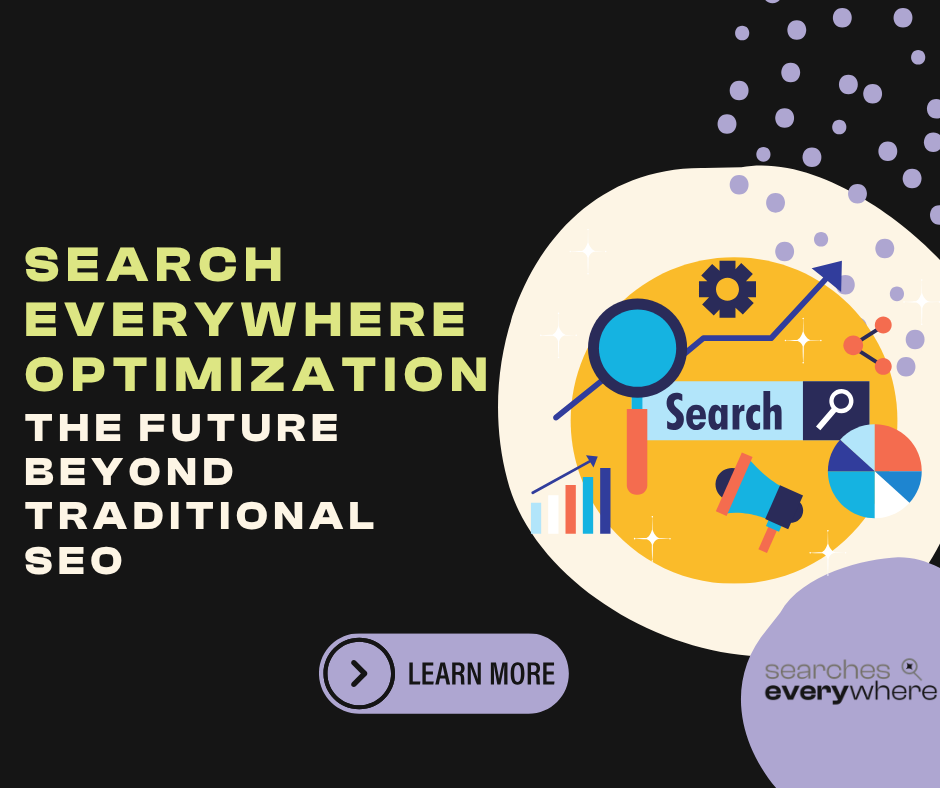 Search Everywhere Optimization: The Future Beyond Traditional SEO