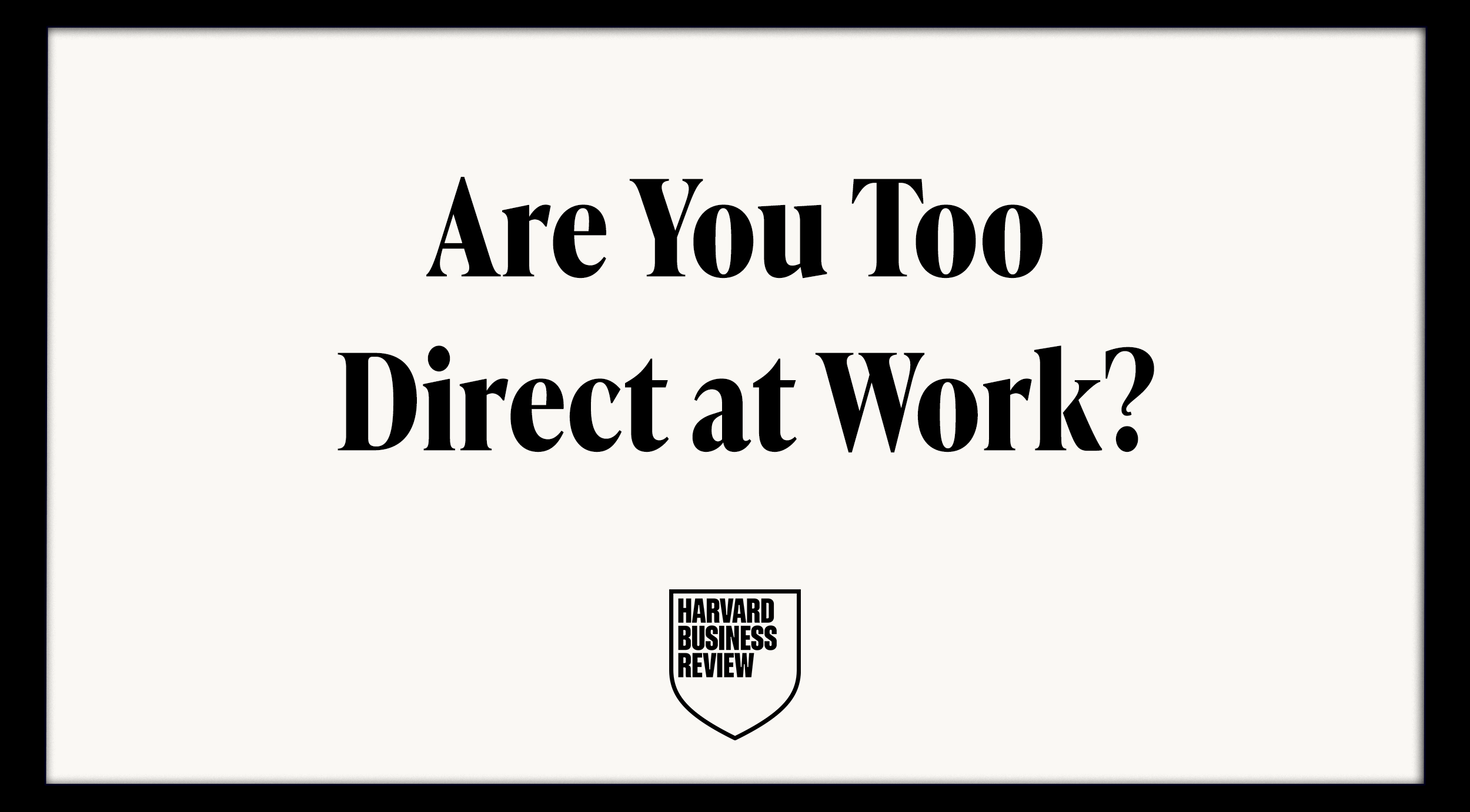 Black text on white background asking 'Are You Too Direct at Work?' with Harvard Business Review logo below.