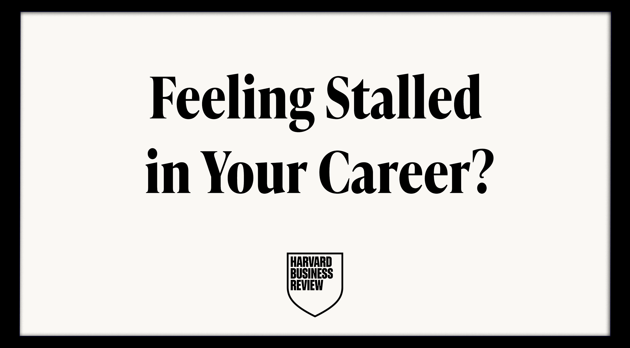 Text card with the question, 'Feeling Stalled in Your Career?' and the Harvard Business Review logo at the bottom.