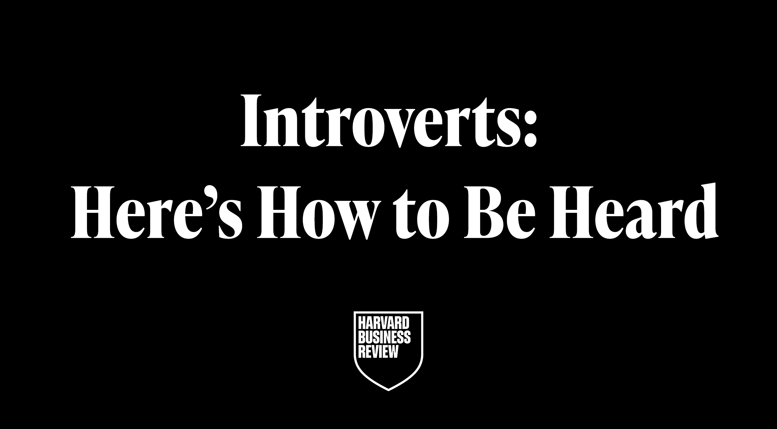 Black background with white text: "Introverts: Here's How to Be Heard" and Harvard Business Review logo.