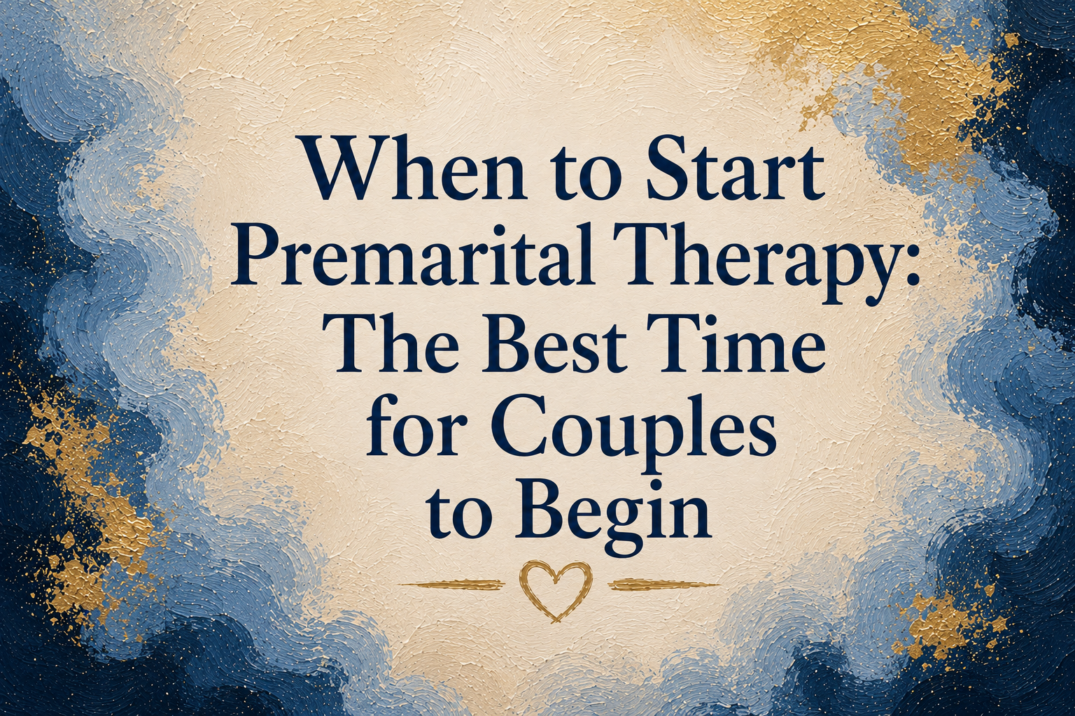When to Start Premarital Therapy: The Best Time for Couples to Begin