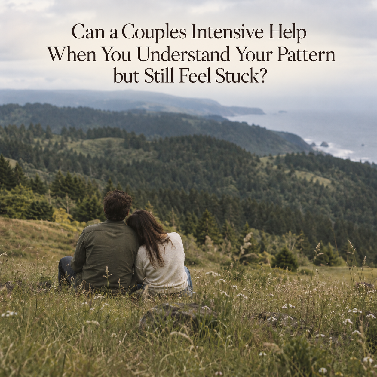 Can a Couples Intensive Help When You Understand Your Pattern but Still Feel Stuck?