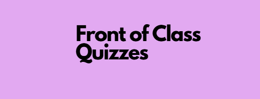 Front of Class Quizzes