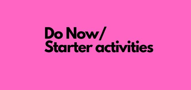 Do Now/Starter Activities