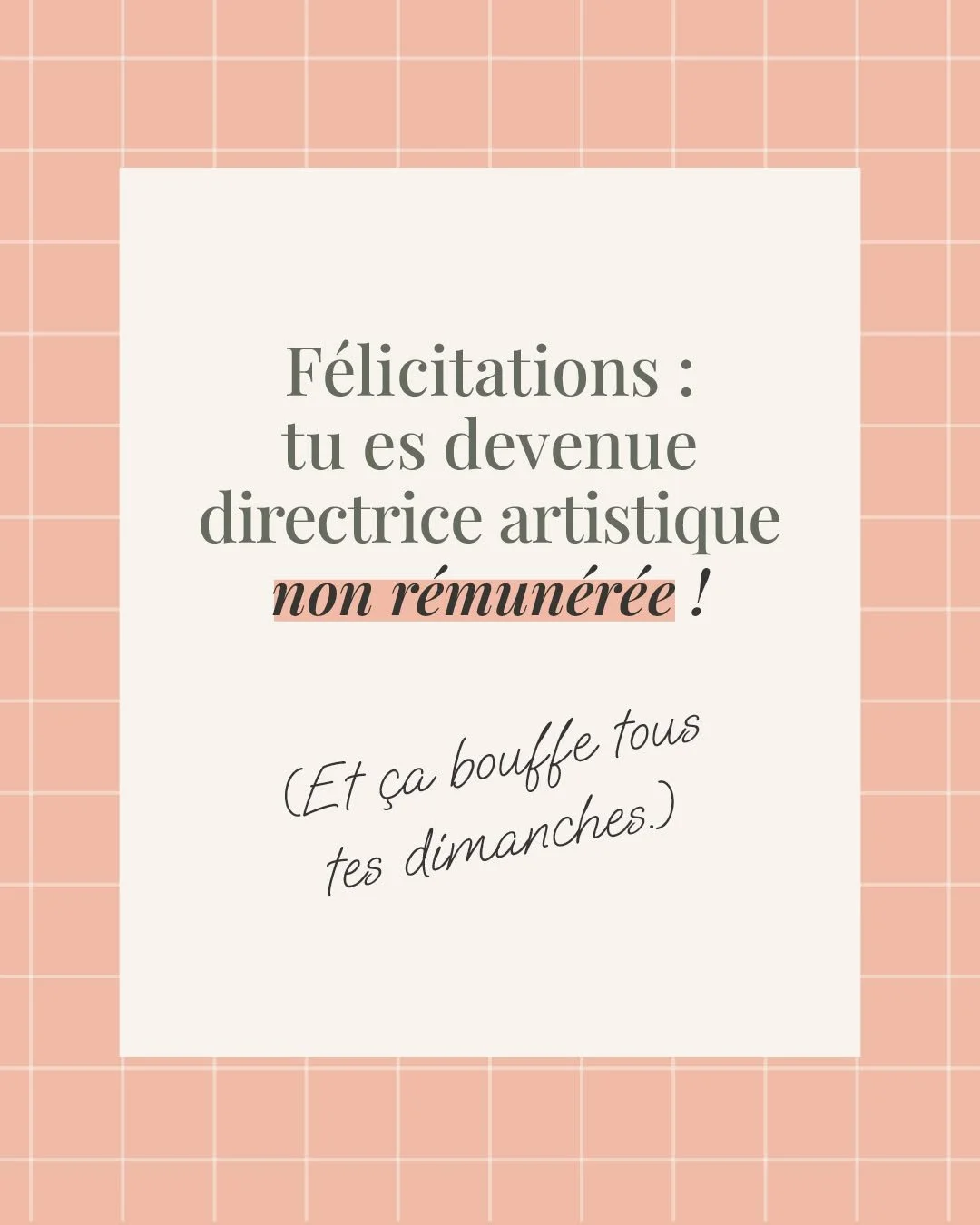 F&eacute;licitations : tu es devenue directrice artistique non r&eacute;mun&eacute;r&eacute;e&hellip; et &ccedil;a te bouffe tous tes dimanches. 

On conna&icirc;t toutes le pi&egrave;ge : &laquo; Je vais le faire moi-m&ecirc;me, &ccedil;a prendra 20