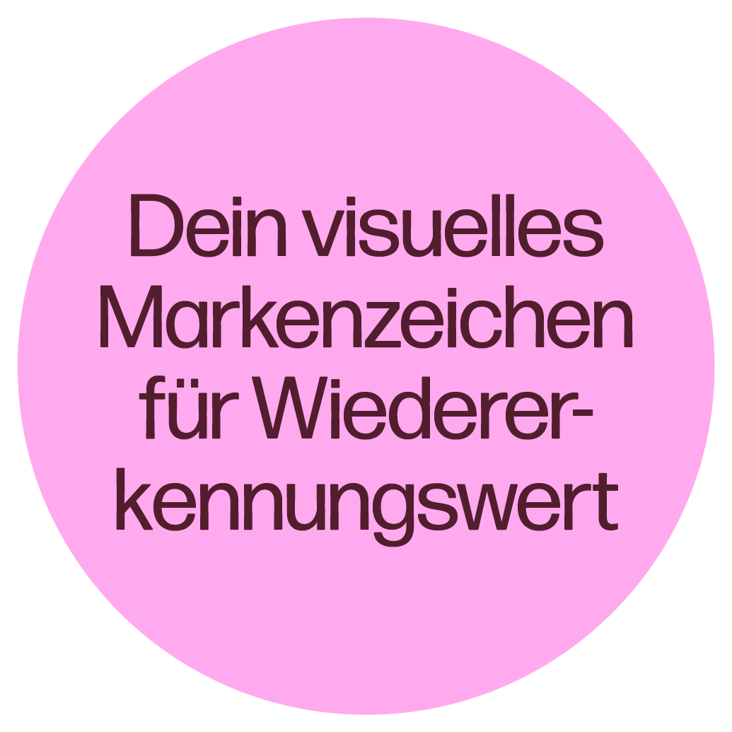Ein rosa Kreis mit dem Text 'Dein visuelles Markenzeichen für Wiedererkennbarkeit'