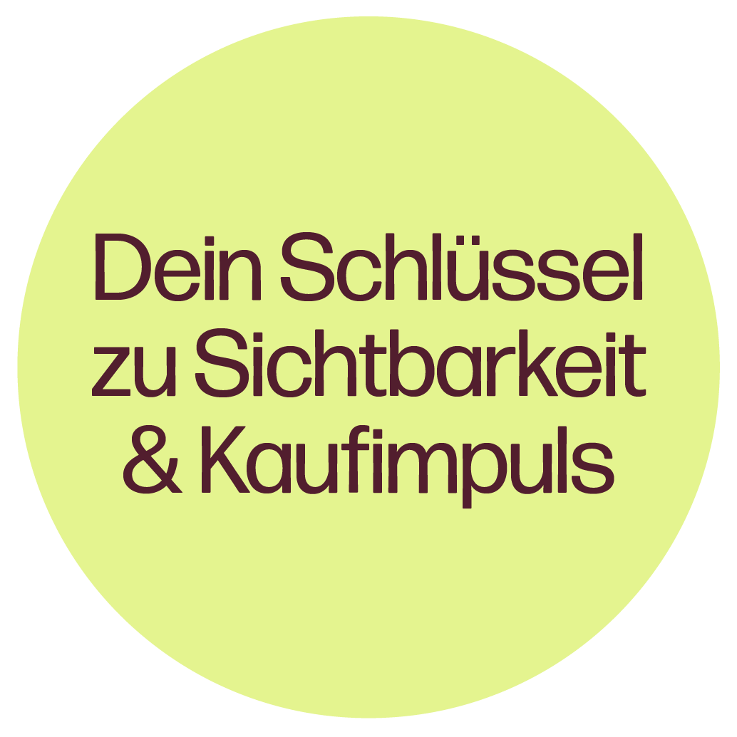 Grüner Kreisausschnitt mit dunkelrotem Text: 'Dein Schlüssel zu Sichtbarkeit & Kaufimpuls'.