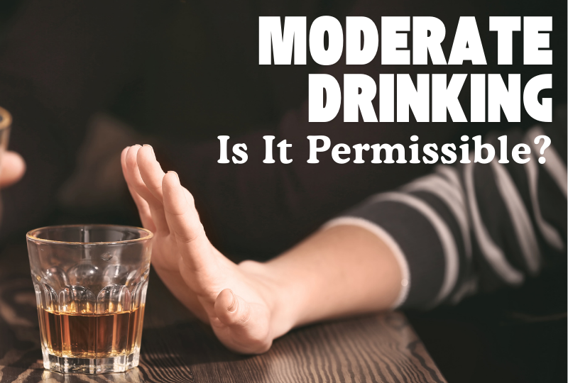 Moderate Drinking — Is It Permissible?