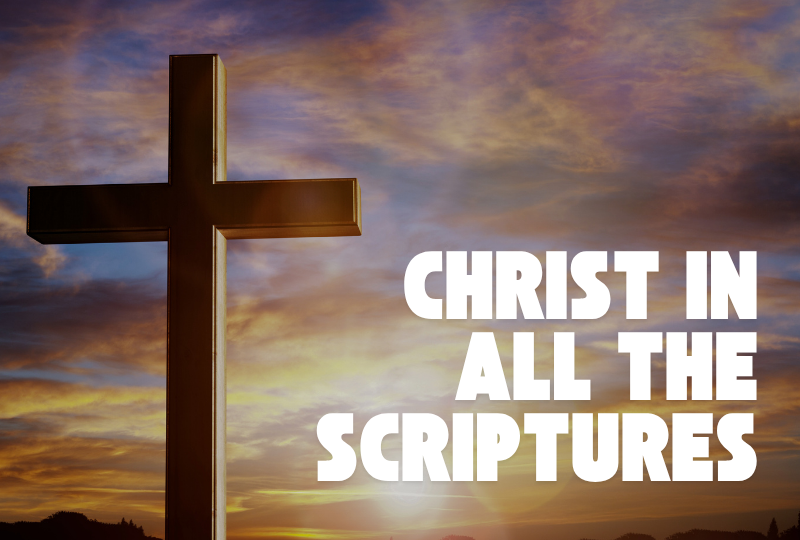 Christ in All the Scriptures