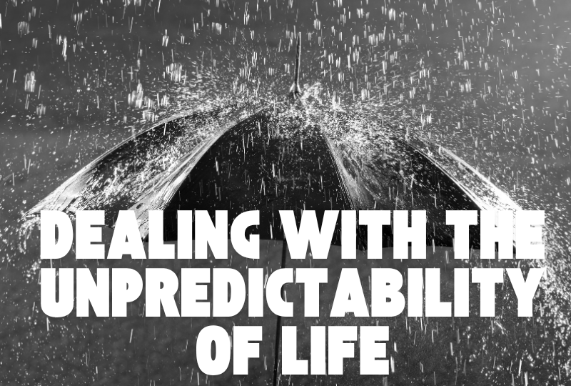 Dealing with the Unpredictability of Life