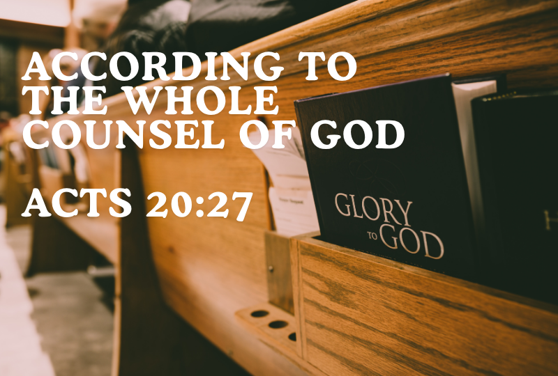 According To The Whole Counsel Of God - Part 2