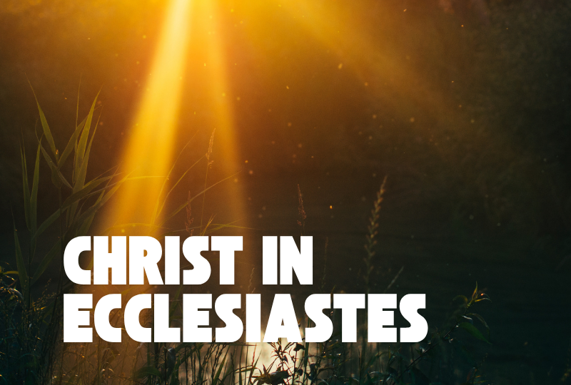 Christ In Ecclesiastes