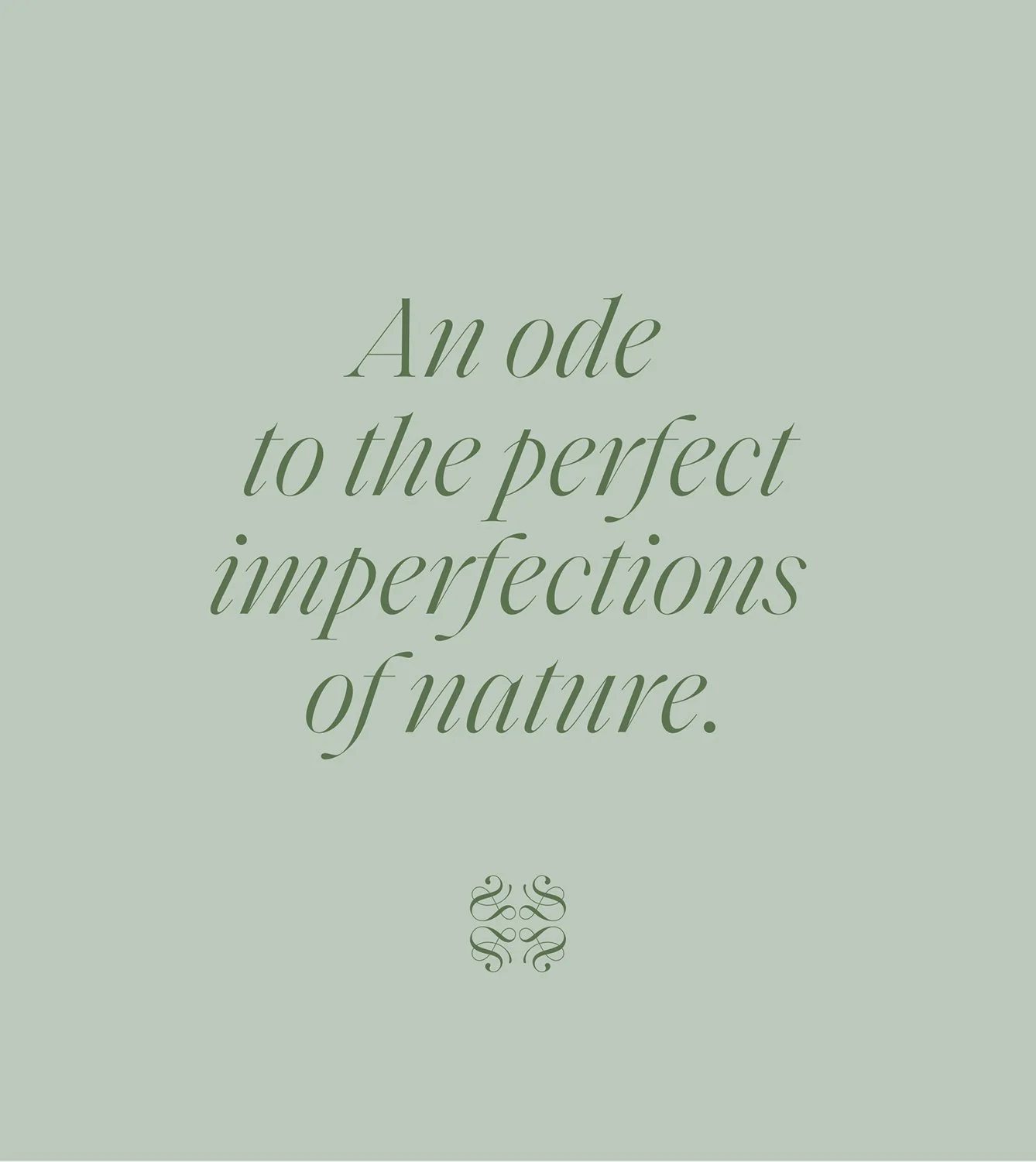 Sage green typographic quote reading “An ode to the perfect imperfections of nature”, Sarah-Linda, sensual tableware, branding, web design and editorial project by Automne Studio.