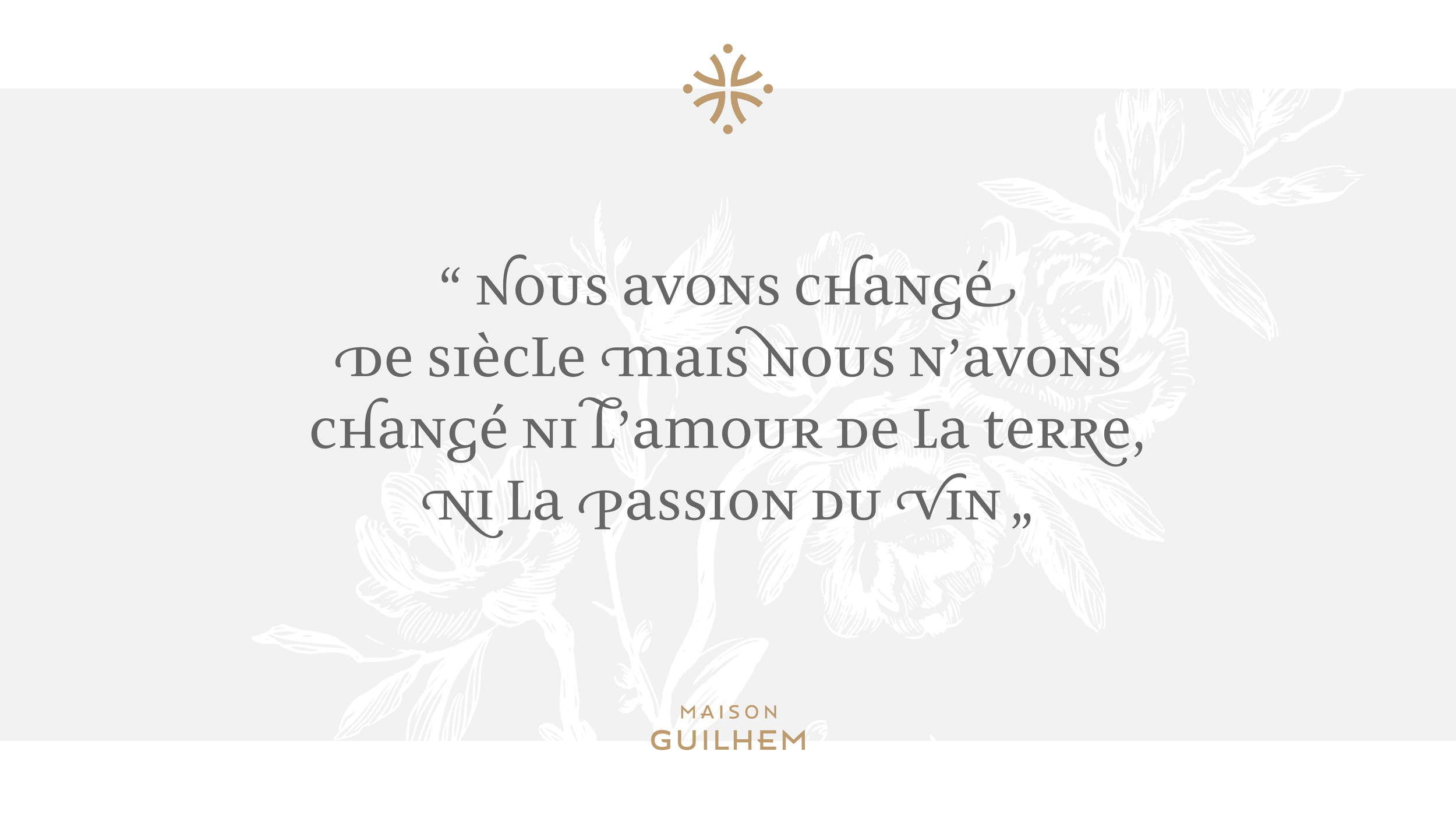 Maison Guilhem French quote “Nous avons changé de siècle mais nous n’avons changé ni l’amour, ni la passion du vin,” with a gold emblem and white floral illustration, branding and editorial project by Automne Studio.