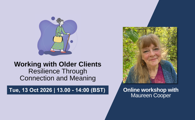 Working with Older Clients: resilience through connection and meaning
