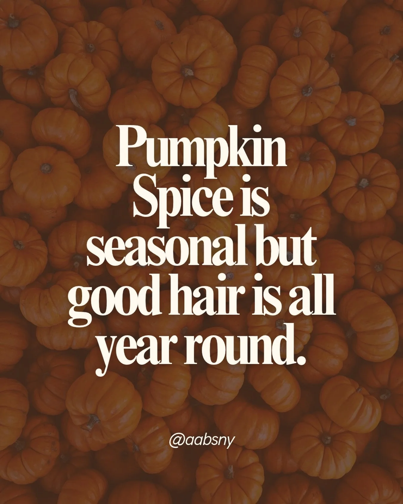 We all love our Pumpkin Spice, but good hair is every season.
 
#aabsny #hairstylist #salonlife #behindthechair