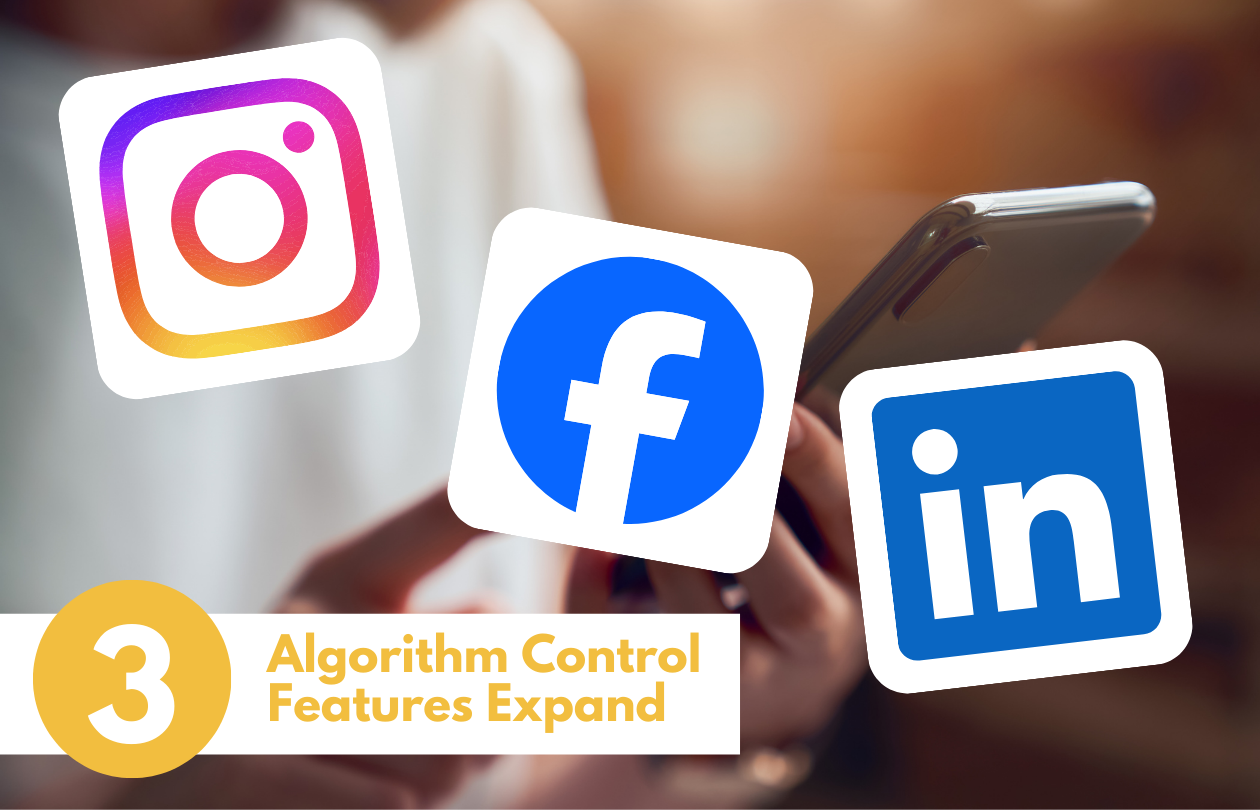 A close-up of a person holding a smartphone, overlaid with large Instagram, Facebook, and LinkedIn icons. A yellow circular badge with the number 3 and the text “Algorithm Control Features Expand” appears at the bottom.