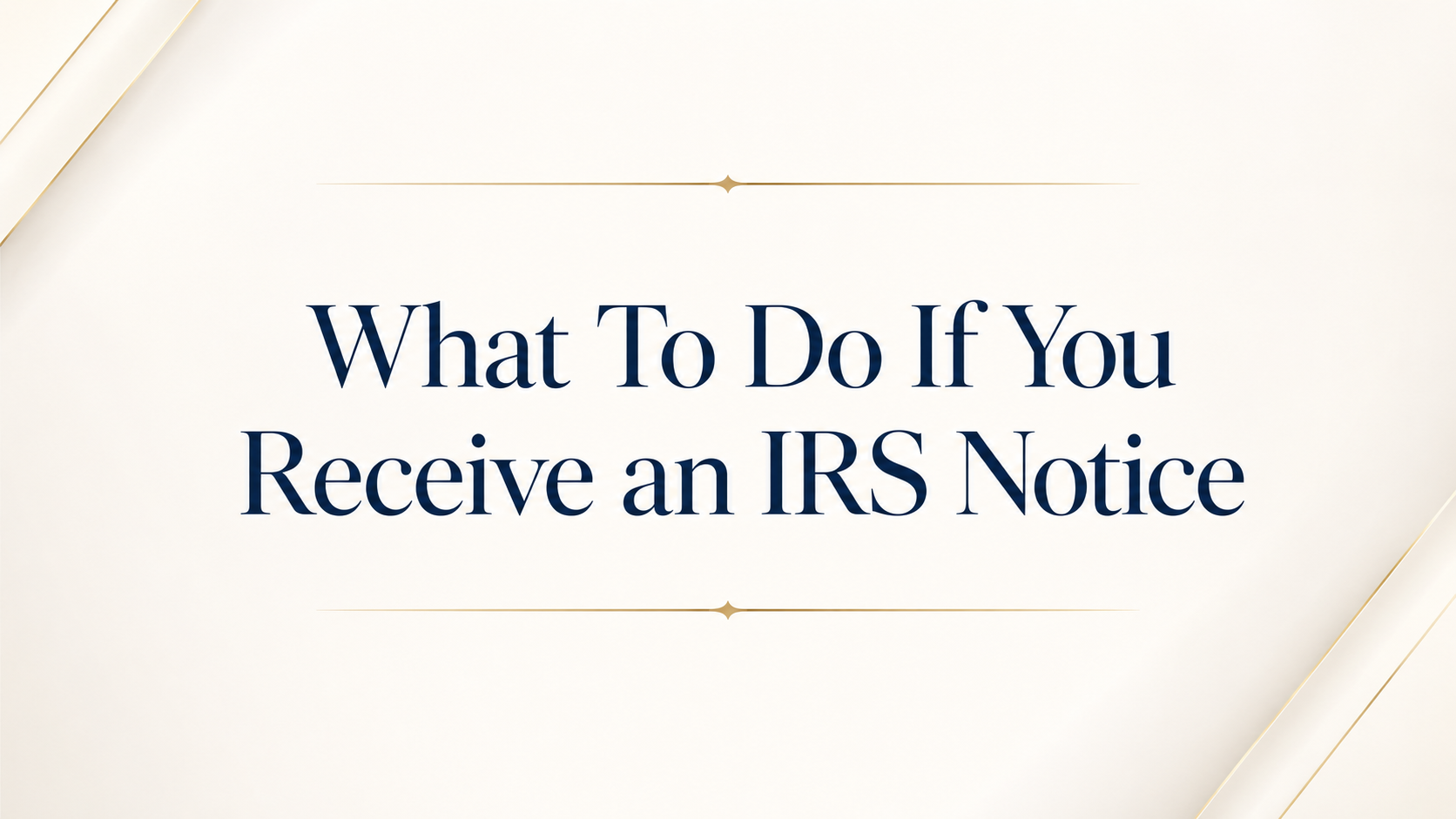 What To Do If You Receive an IRS Notice