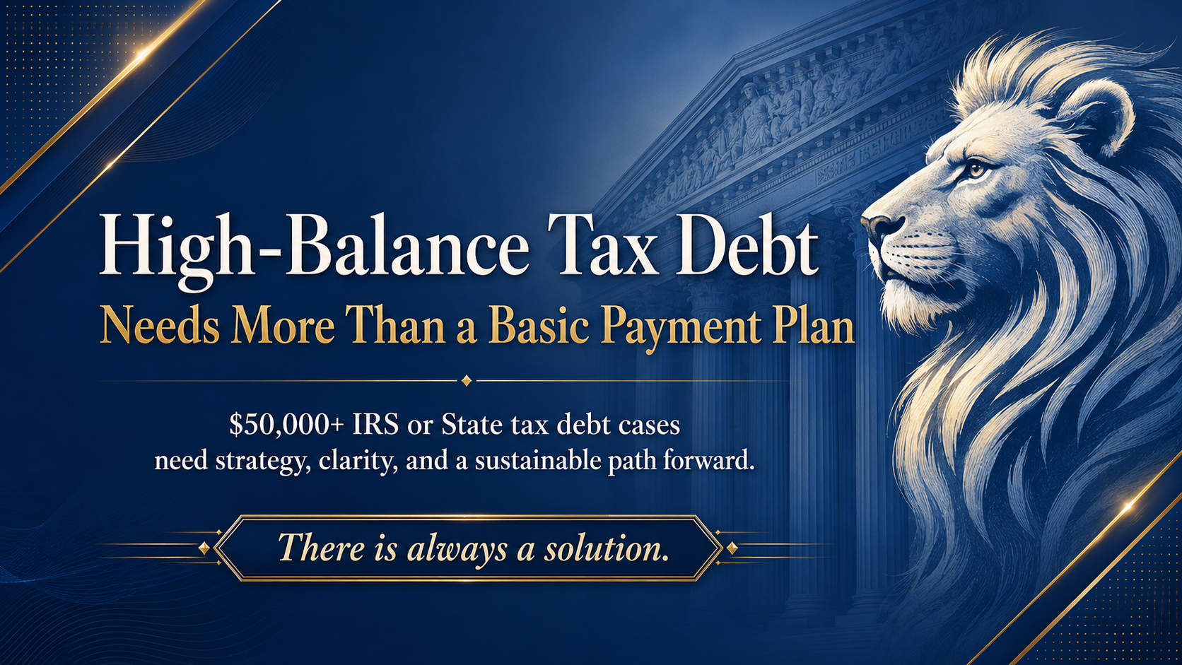 Why Owing the IRS or State $50,000 or More Requires a Real Resolution Strategy&nbsp;