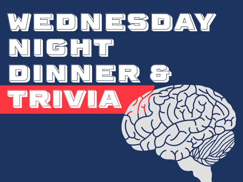 Wednesday Night Dinner &amp; Trivia