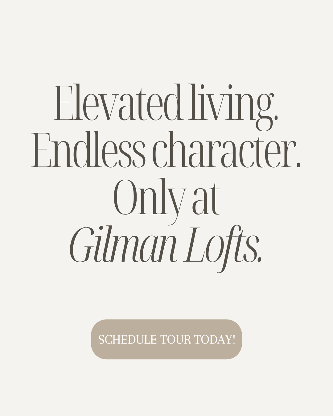 A minimalist advertisement for Giman Lofts with the words 'Elevated living. Endless character. Only at Giman Lofts.' and a button that says 'Schedule Tour Today!'