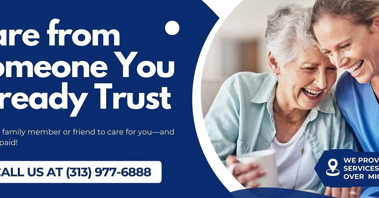 🌟 Looking for reliable care? 🌟

Get care from someone you already trust! 💙 Choose a family member or friend to care for you, and they get paid! 

📞 Call us at (313) 977-6888 to learn more about our services available all over Michigan. Let's make