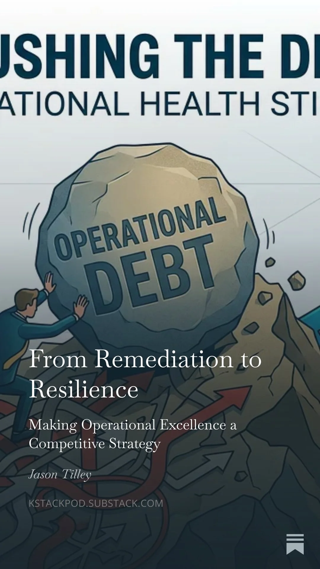 From Remediation to Resilience: Making Operational Excellence a Competitive Strategy