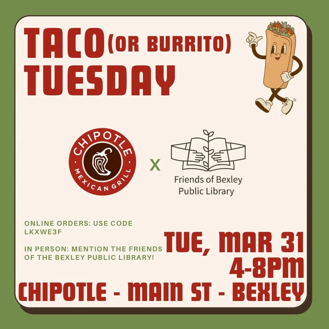 Take the night off from cooking! Enjoy a delicious Taco (or Burrito) Tuesday while supporting the Friends!
For online orders, use code: LKXWE3F
For in person orders, mention the Friends of the Bexley Library at checkout!
A portion of sales will be do