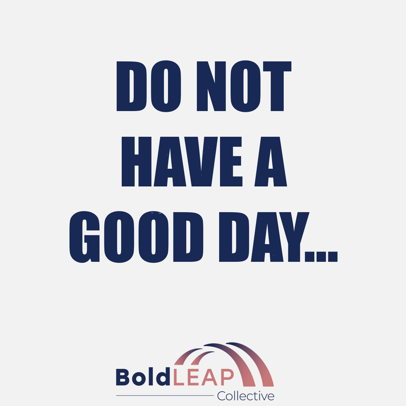 Do not have a good day…