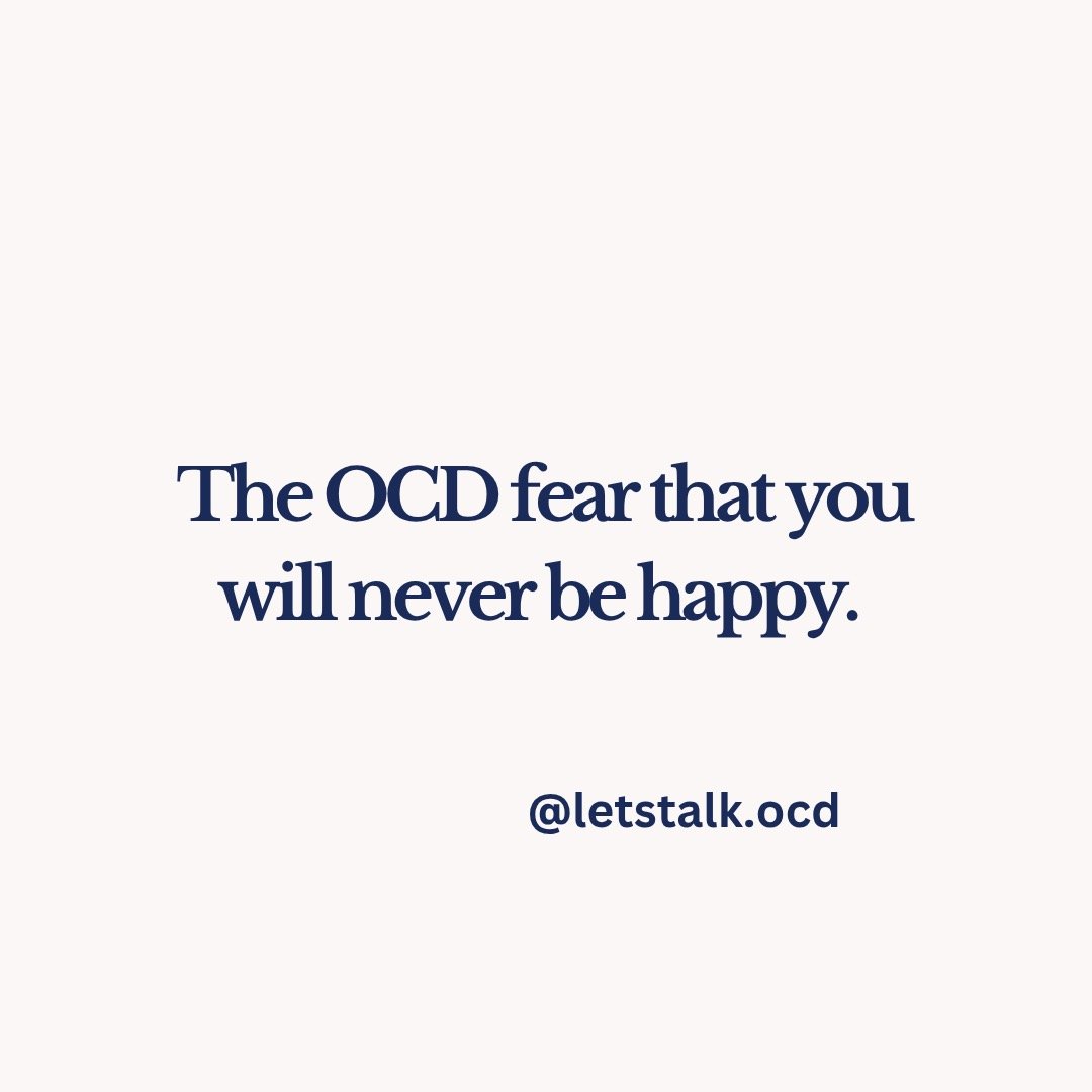 OCD can make us fear unhappiness, but also, it can undermine our ability to experience the happiness that is actually coming to us. When we are happy or even just content, we are less likely to strive, worry, and fret. But the fear is just a fear -- 