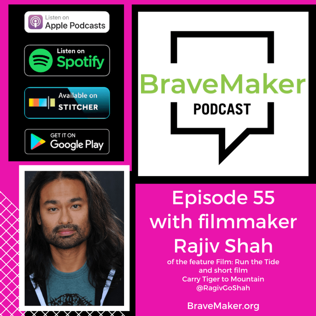 Rajiv Shah talks about filmmaking and storytelling on The BraveMaker Podcast