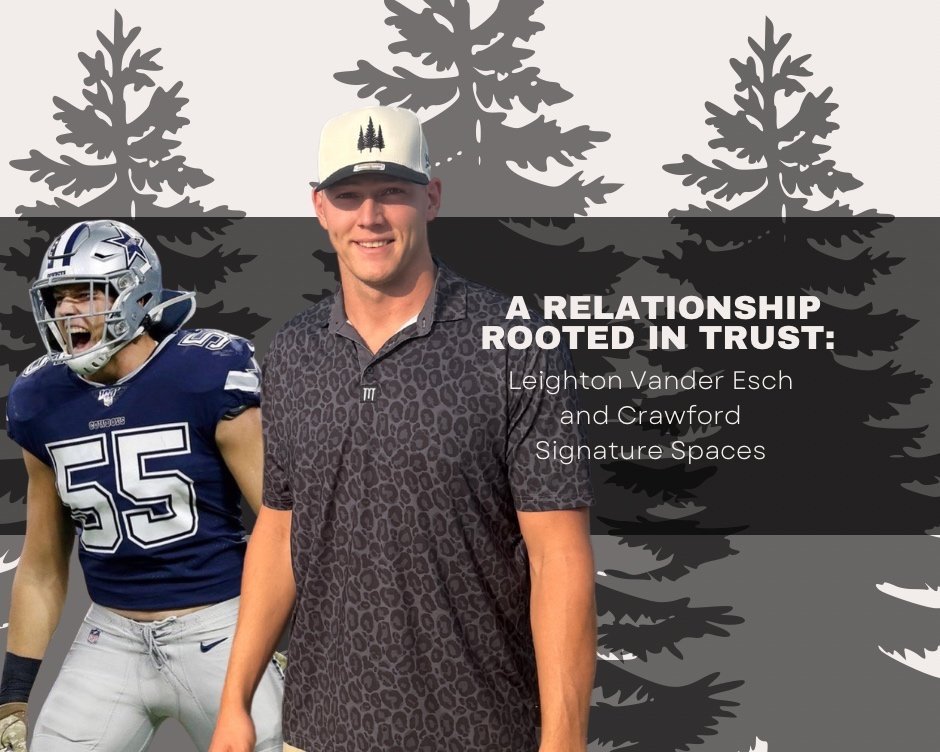 A Relationship Rooted in Trust: Leighton Vander Esch and Crawford Signature Spaces