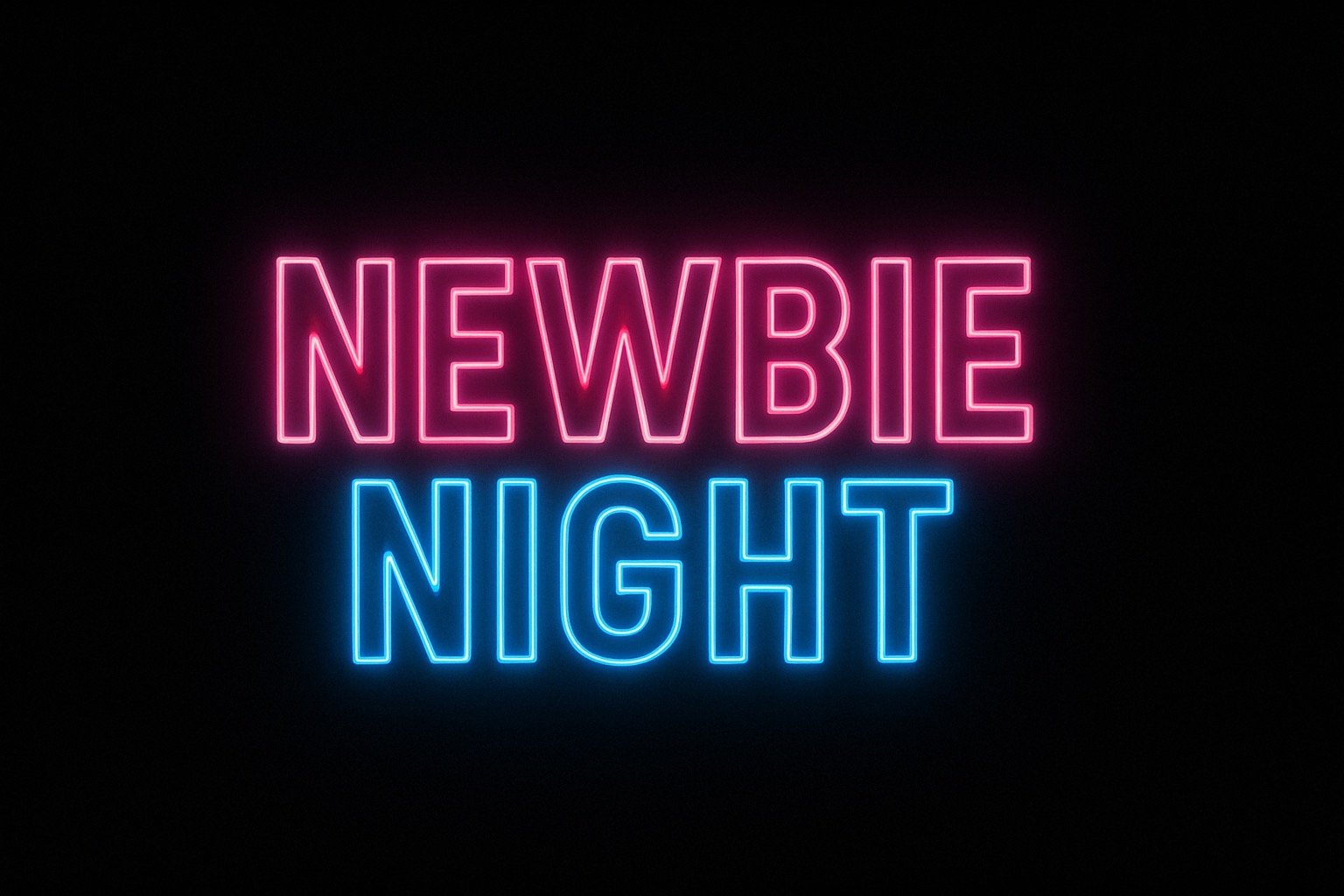 NEWBIE NIGHT