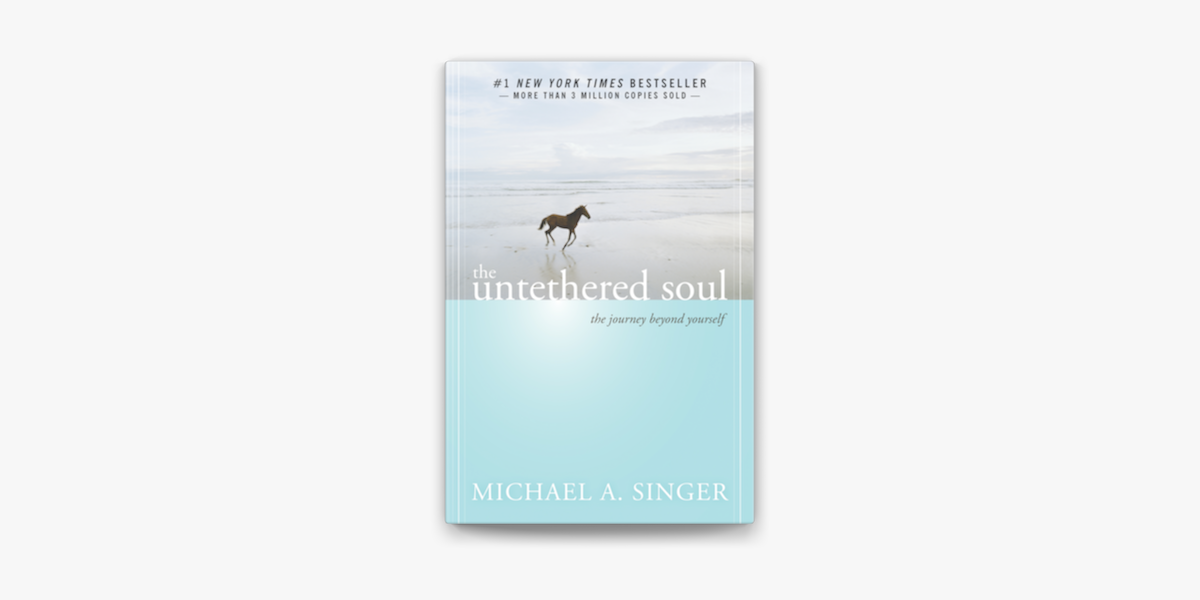 The Untethered Soul: Michael Singer's Guide to Inner Freedom Through Awareness