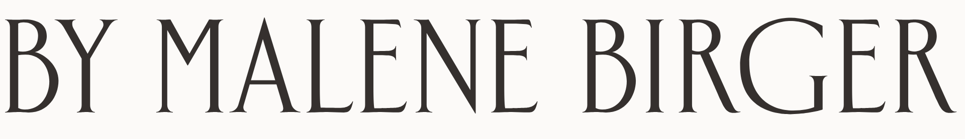 Text on a white background that reads, "BY MALENE BIRGER" in large, black, elegant font.