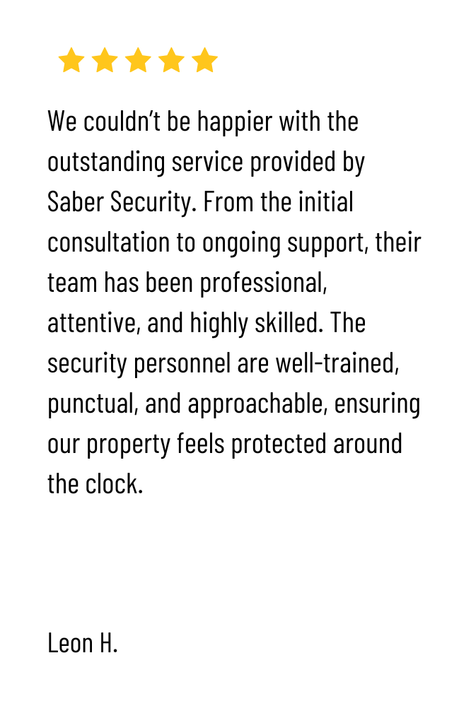 Five yellow stars followed by a testimonial praising Saber Security's security services, highlighting professionalism, attentive support, and well-trained staff, signed by Leon H.