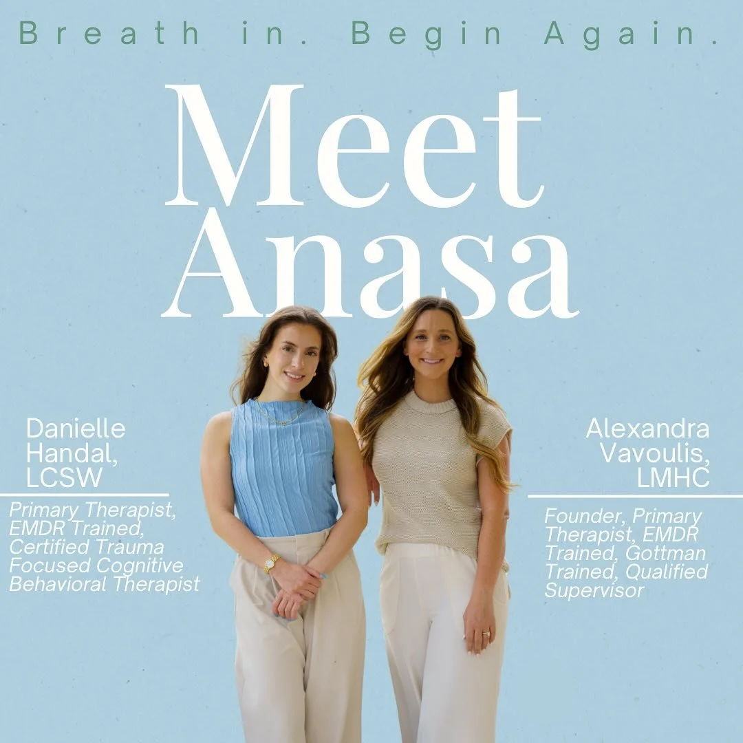 ✨ Meet the Therapists Behind Anasa Counseling ✨

We&rsquo;re Alexandra Vavoulis, LMHC, and Danielle Handal, LCSW&mdash;two passionate therapists here to support you in navigating life&rsquo;s challenges, reconnecting with yourself, and building healt