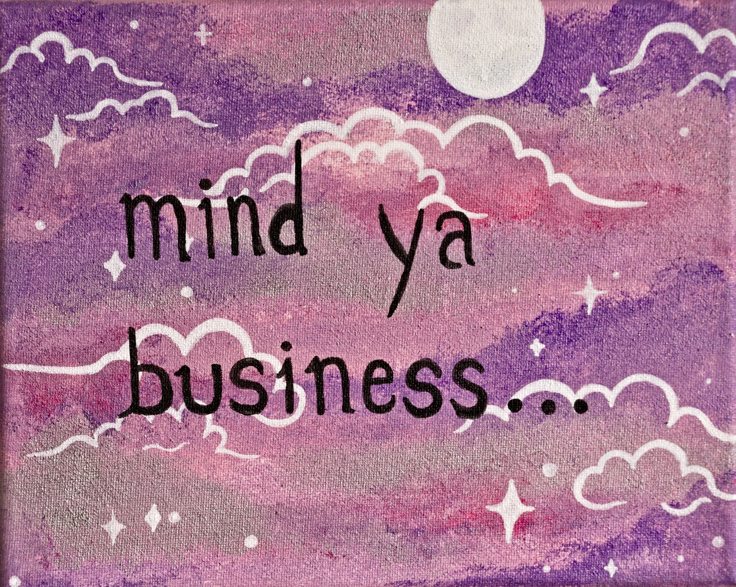 Mind ya business.jpg