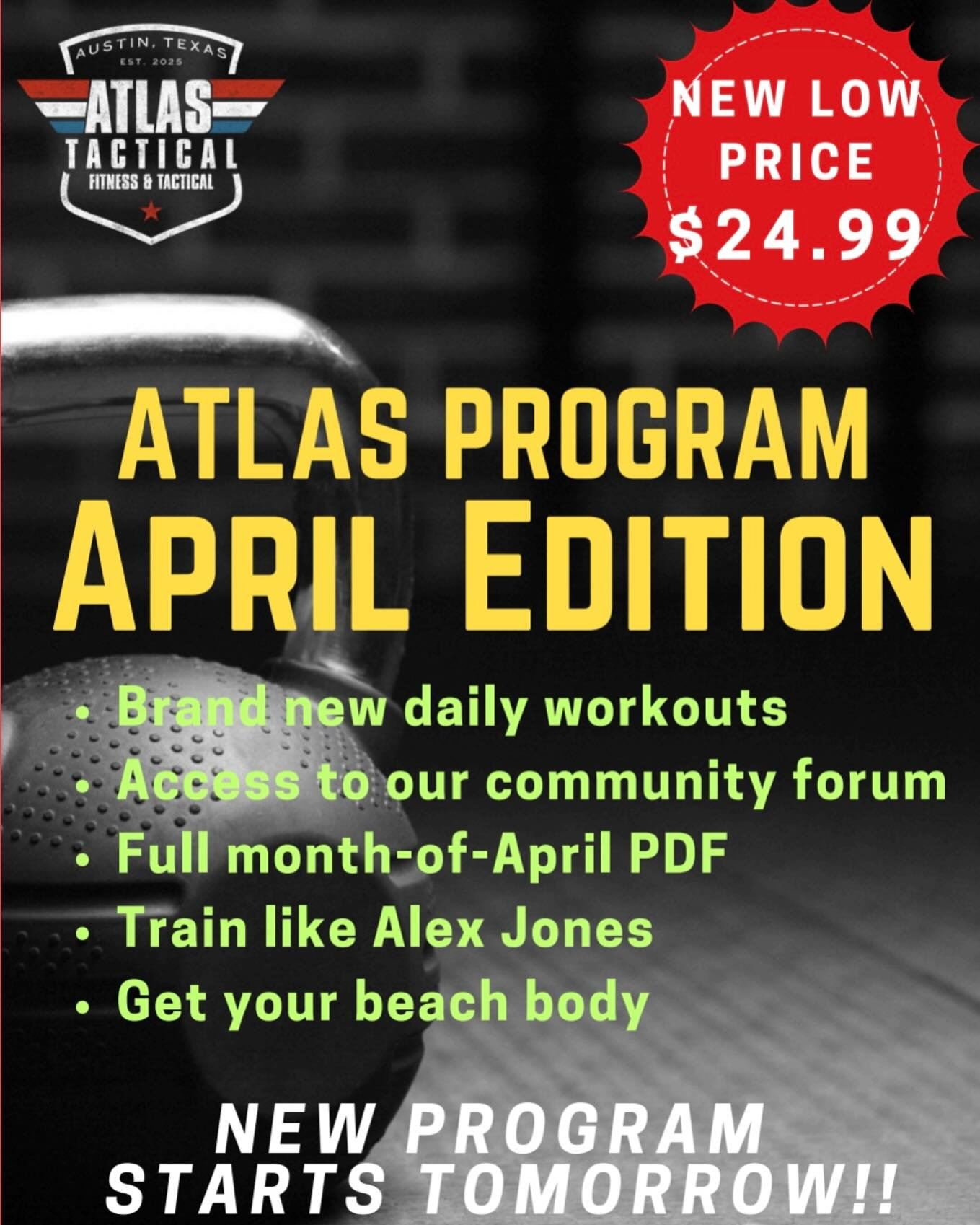 APRIL ATLAS DROPS TOMORROW! Don&rsquo;t miss your chance to join the same program Alex Jones used to drop 63 lbs. For just $24.99, get a full month PDF and start transforming now. Summer&rsquo;s here&mdash;let&rsquo;s get those bodies right. Sign up 