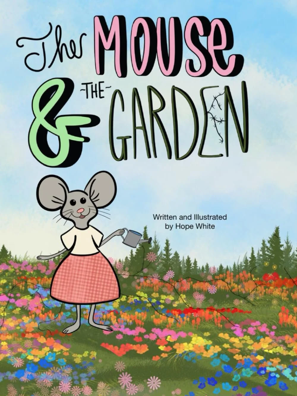 Cover of a children's book titled 'The Mouse & the Garden' by Hope White, featuring a cartoon mouse wearing a pink checkered skirt, watering flowers in a colorful garden with a blue sky background.